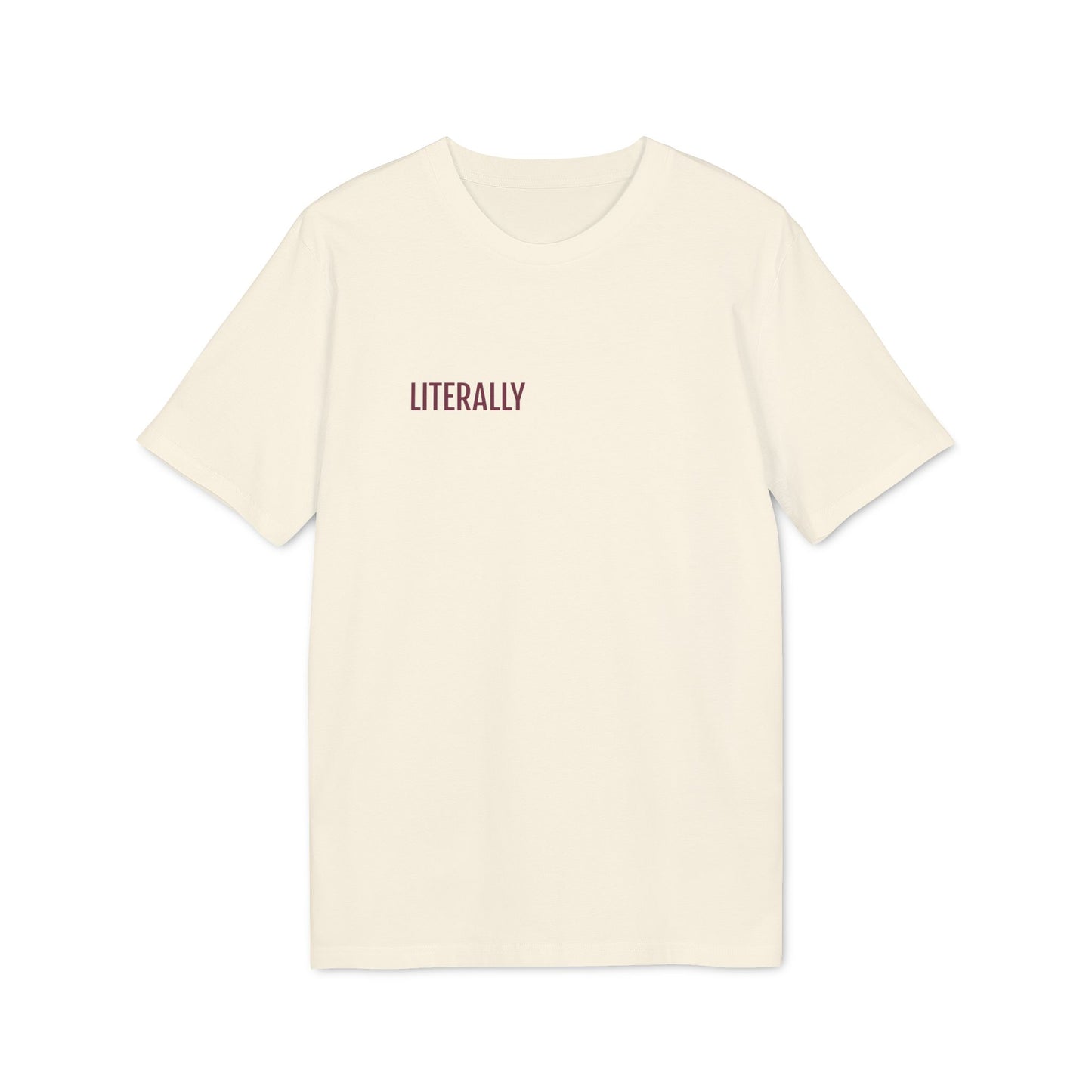 Tee Shirt "LITERALLY"