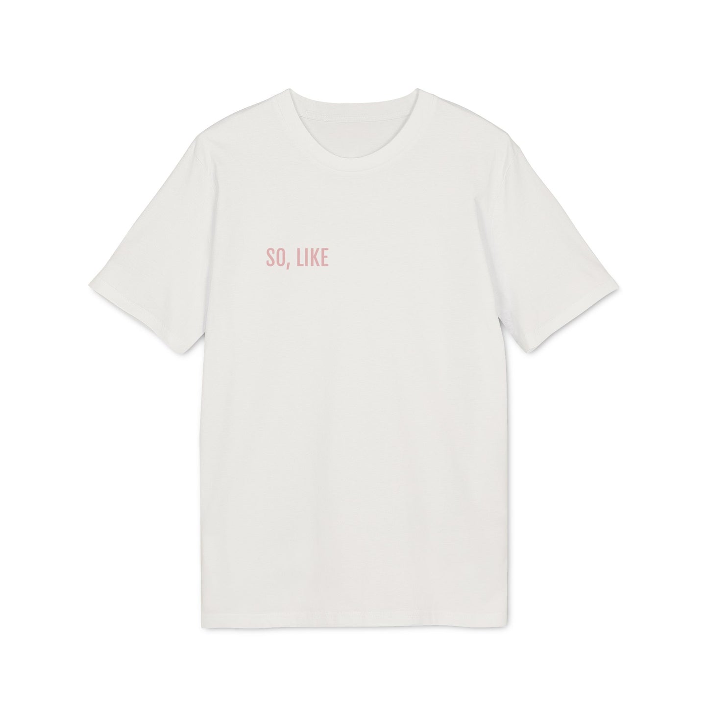 Tee Shirt "SO, LIKE"