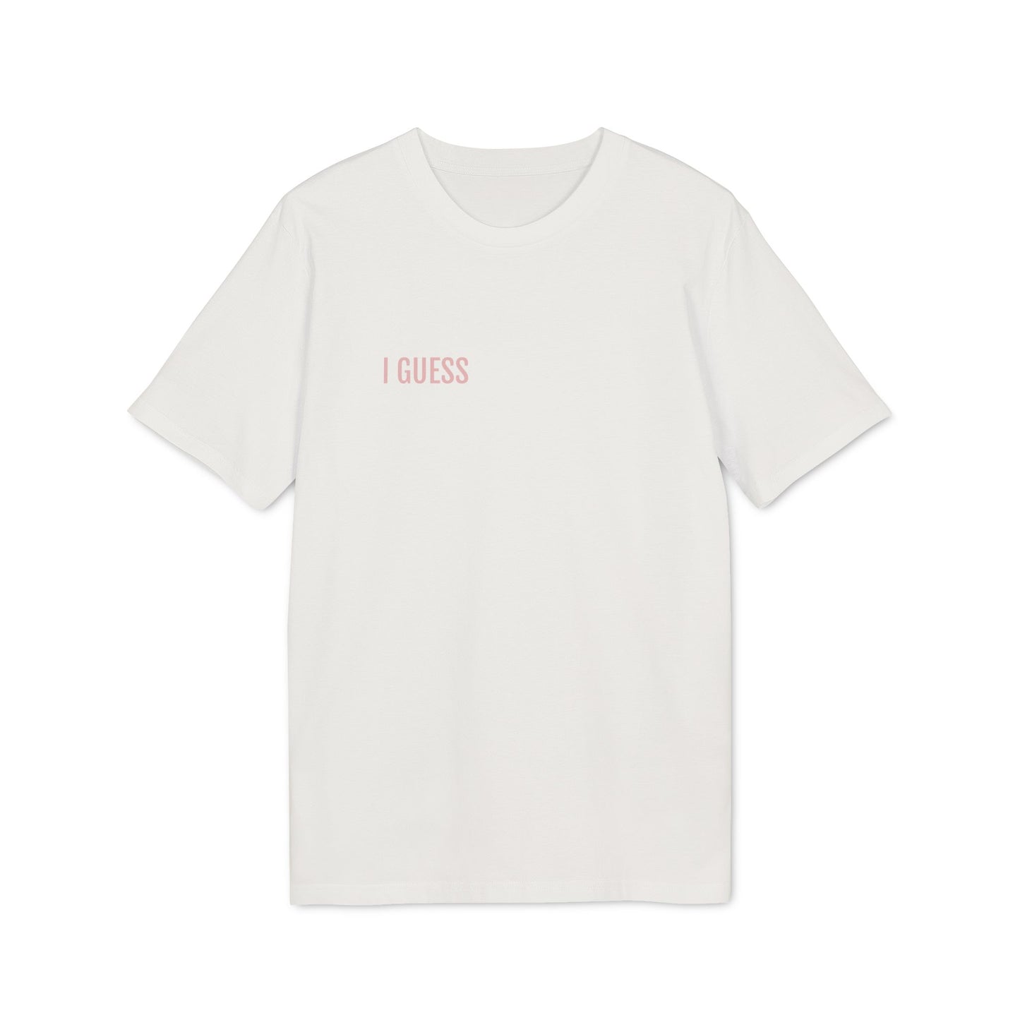 Tee Shirt "I GUESS"